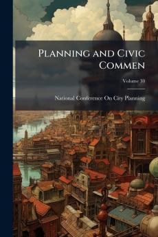 Planning and Civic Commen; Volume 30
