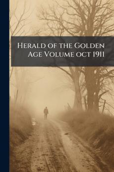Herald of the Golden Age Volume oct 1911