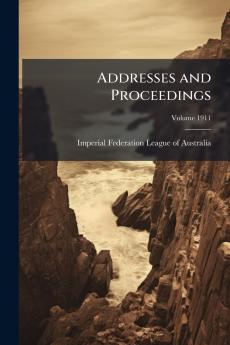 Addresses and Proceedings; Volume 1911