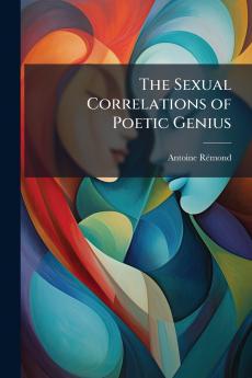 The Sexual Correlations of Poetic Genius