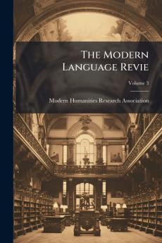 The Modern Language Revie; Volume 3