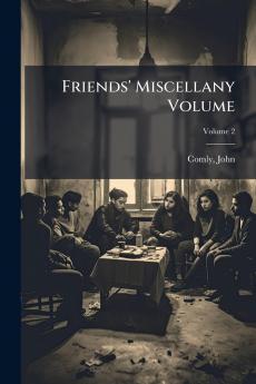Friends' Miscellany Volume; Volume 2