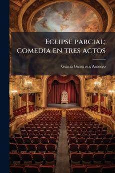 Eclipse parcial; comedia en tres actos