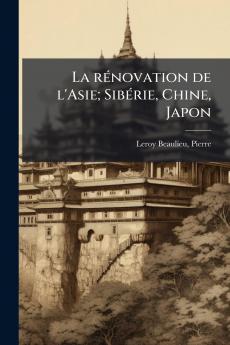 La rénovation de l'Asie; Sibérie Chine Japon