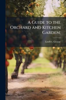 A Guide to the Orchard and Kitchen Garden;