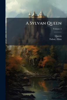 A Sylvan Queen; Volume 3