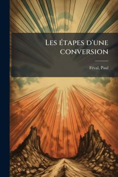 Les étapes d'une conversion