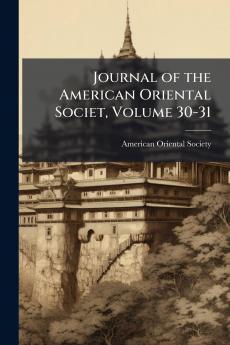 Journal of the American Oriental Societ Volume 30-31