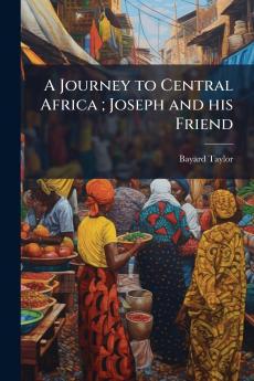 A Journey to Central Africa ; Joseph and his Friend
