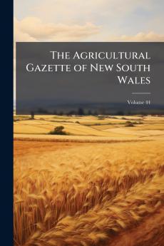 The Agricultural Gazette of New South Wales; Volume 44
