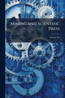 Mining and Scientific Press; Volume 100