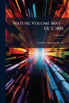 Nature Volume May - Oct. 1881; Volume 24