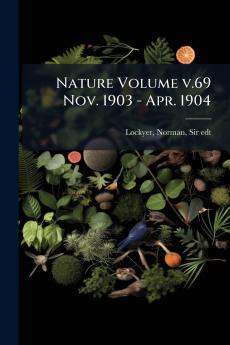 Nature Volume v.69 Nov. 1903 - Apr. 1904