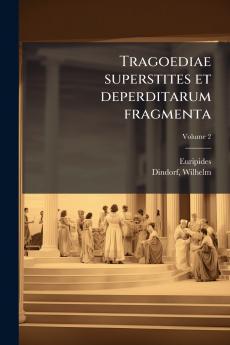 Tragoediae superstites et deperditarum fragmenta; Volume 2