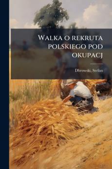 Walka o rekruta polskiego pod okupacj