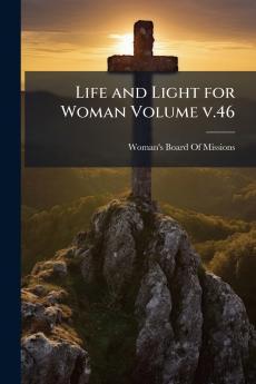 Life and Light for Woman Volume v.46
