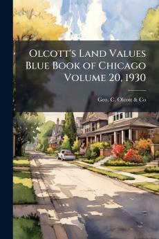 Olcott's Land Values Blue Book of Chicago Volume 20 1930