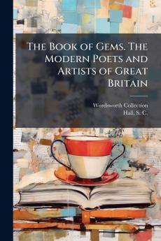 The Book of Gems. The Modern Poets and Artists of Great Britain