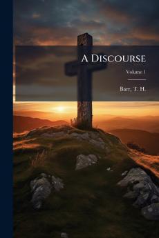 A Discourse; Volume 1