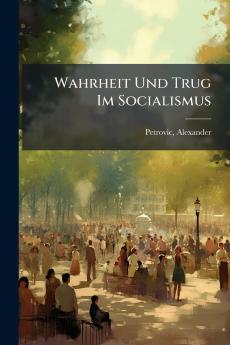 Wahrheit Und Trug Im Socialismus