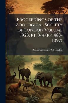 Proceedings of the Zoological Society of London Volume 1923 pt. 3-4 (pp. 483-1097)