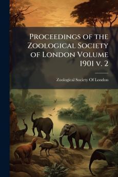 Proceedings of the Zoological Society of London Volume 1901 v. 2