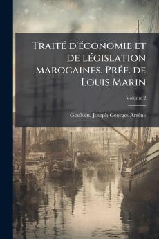Traité d'économie et de législation marocaines. Préf. de Louis Marin; Volume 2