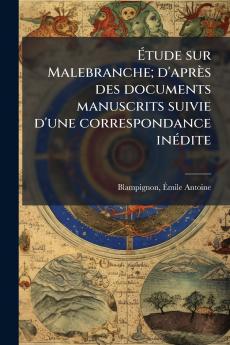Étude sur Malebranche; d'après des documents manuscrits suivie d'une correspondance inédite