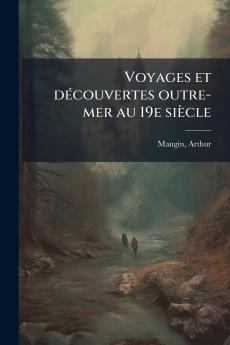 Voyages et découvertes outre-mer au 19e siècle