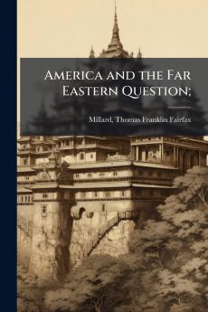 America and the Far Eastern Question;