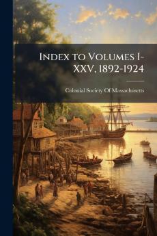 Index to Volumes I-XXV 1892-1924