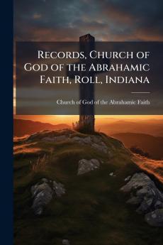 Records Church of God of the Abrahamic Faith Roll Indiana