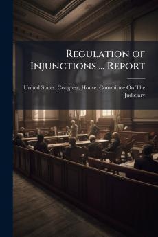 Regulation of Injunctions ... Report