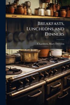 Breakfasts Luncheons and Dinners