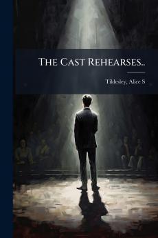The Cast Rehearses..