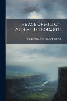 The age of Milton. With an Introd. etc.