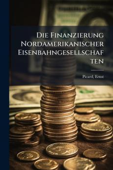 Die Finanzierung Nordamerikanischer Eisenbahngesellschaften