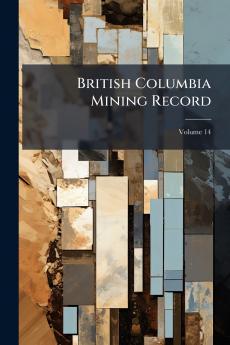 British Columbia Mining Record; Volume 14