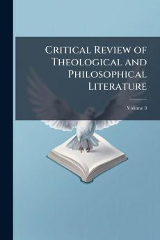 Critical Review of Theological and Philosophical Literature; Volume 9