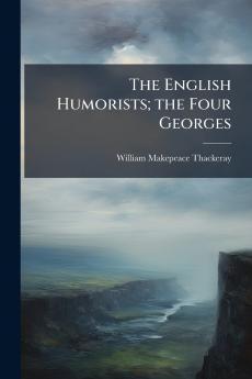 The English Humorists; the Four Georges