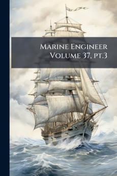 Marine Engineer Volume 37 pt.3