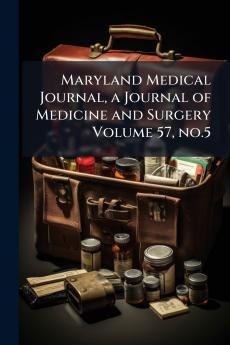 Maryland Medical Journal a Journal of Medicine and Surgery Volume 57 no.5
