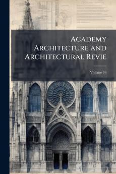 Academy Architecture and Architectural Revie; Volume 36