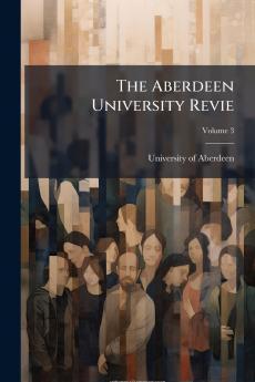 The Aberdeen University Revie; Volume 3