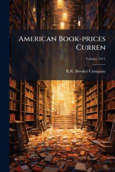 American Book-prices Curren; Volume 1911