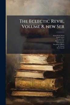 The Eclectic Revie Volume 8 new Ser