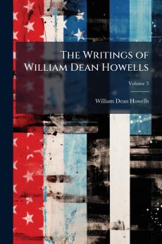 The Writings of William Dean Howells; Volume 3