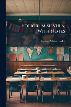 Foliorum Silvula; With Notes