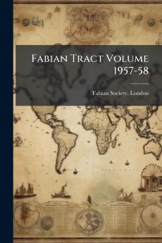 Fabian Tract Volume 1957-58