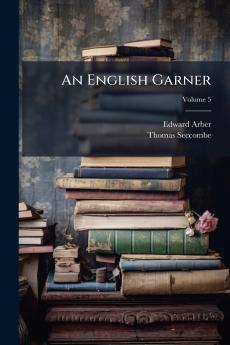 An English Garner; Volume 5